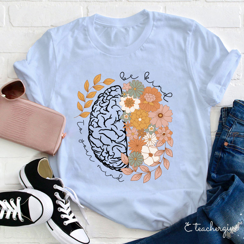 Be Kind To Your Mind Teacher T-Shirt