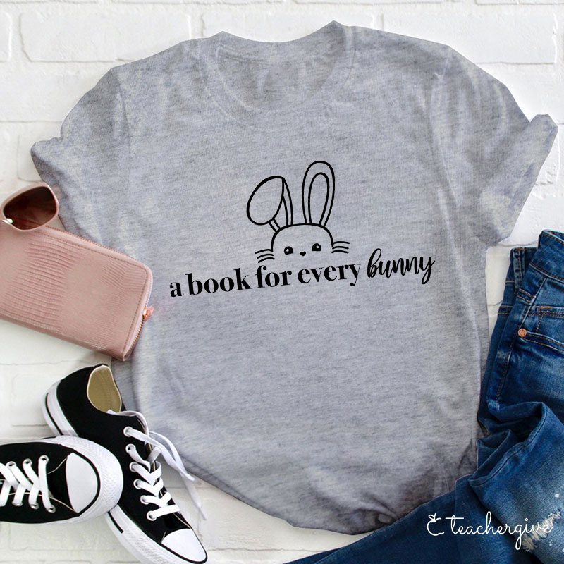 A Book For Every Bunny Teacher T-Shirt