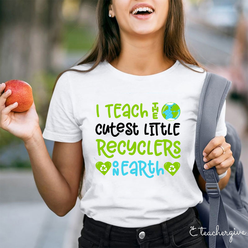 I Teach The Cutest Little Recyclers On Earth Teacher T-Shirt