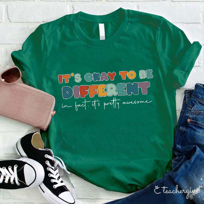 It's Okay To Be Different T-Shirt