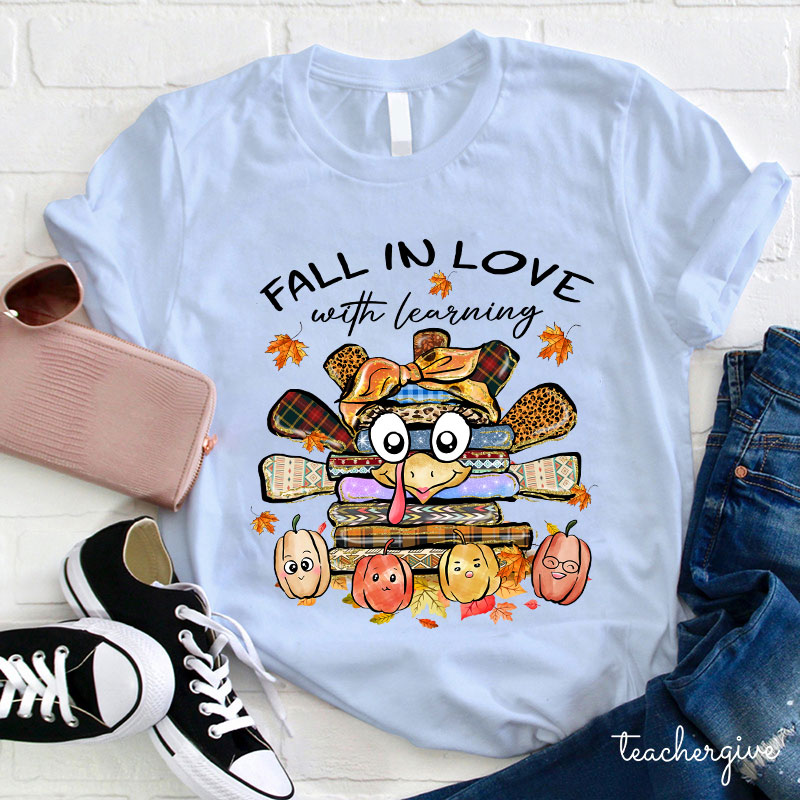 Fall In Love With Learning Turkey Teacher T-Shirt