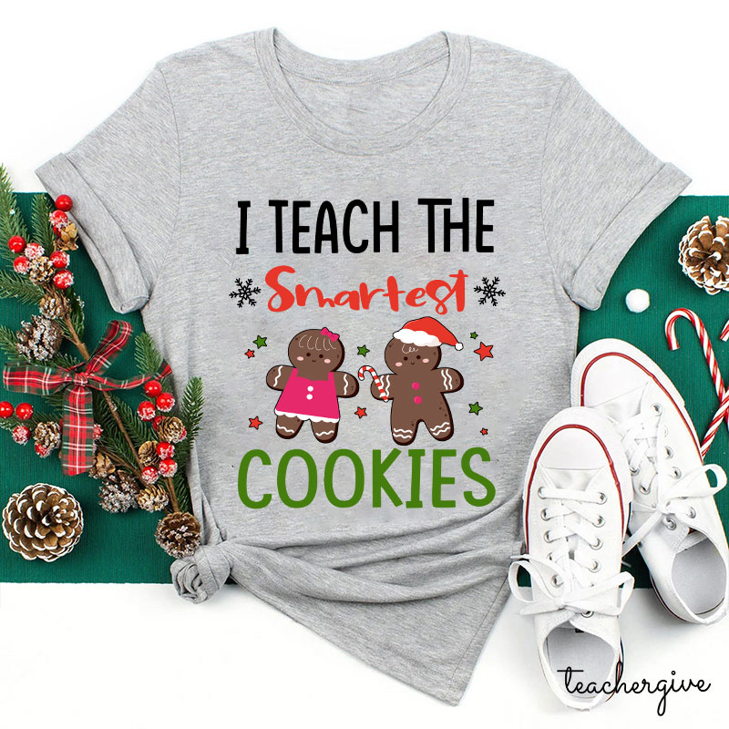 I Teach The Smartest Cookies Teacher T-Shirt