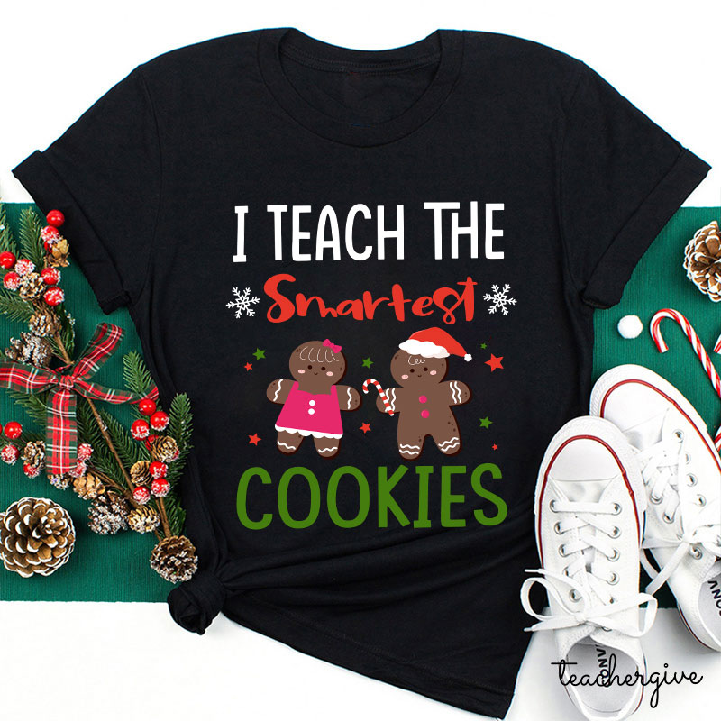 I Teach The Smartest Cookies Teacher T-Shirt