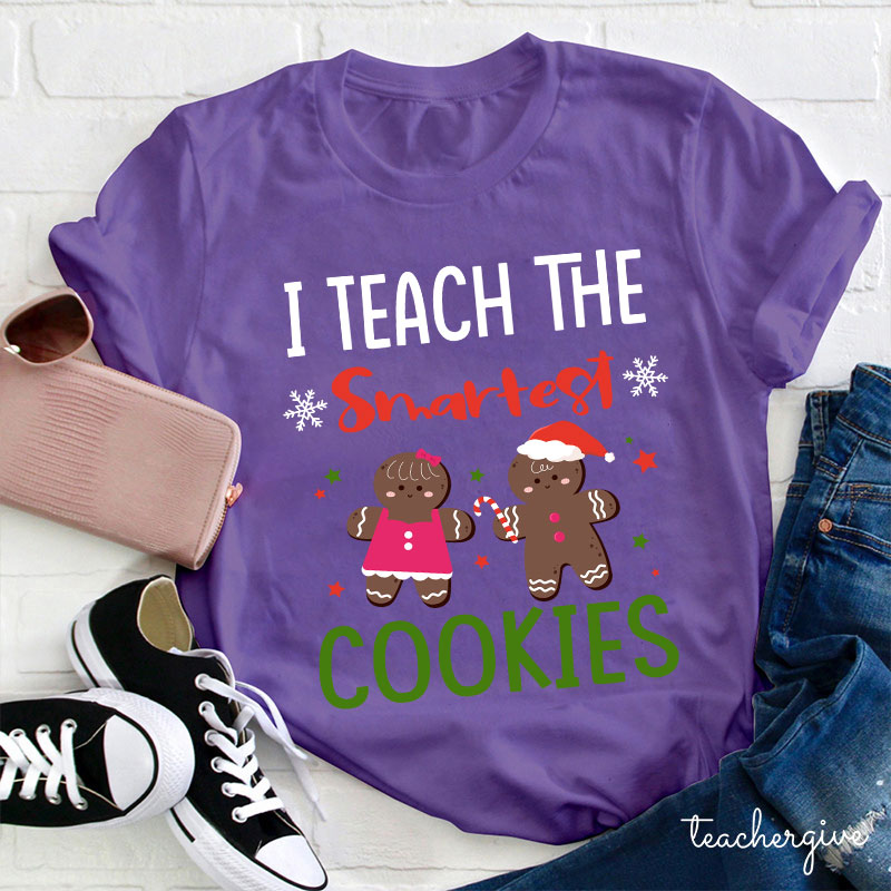 I Teach The Smartest Cookies Teacher T-Shirt