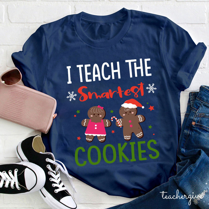 I Teach The Smartest Cookies Teacher T-Shirt