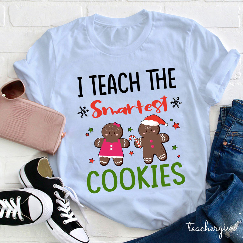 I Teach The Smartest Cookies Teacher T-Shirt