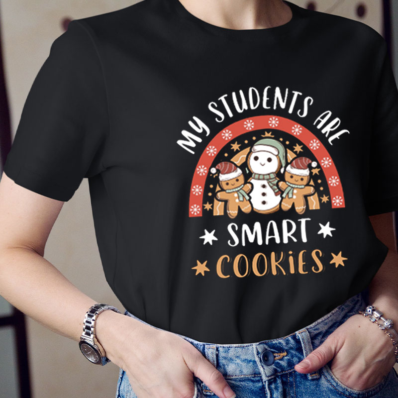 My Students Are Smart Cookies Teacher T-Shirt