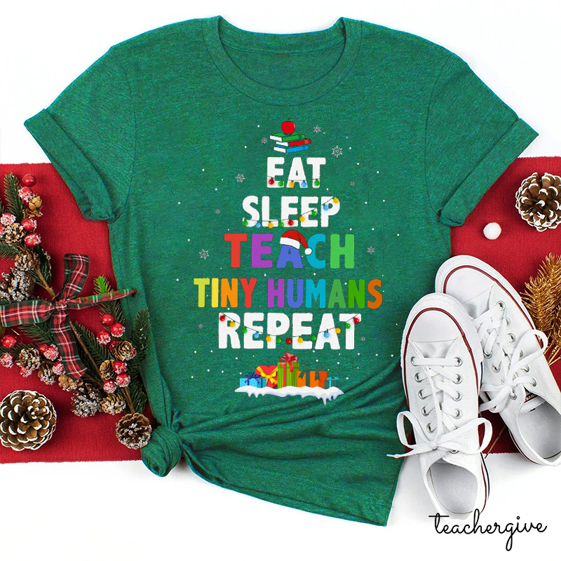 Eat Sleep Teach Tiny Humans Repeat Teacher T-Shirt