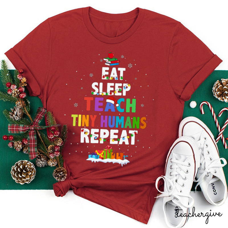 Eat Sleep Teach Tiny Humans Repeat Teacher T-Shirt
