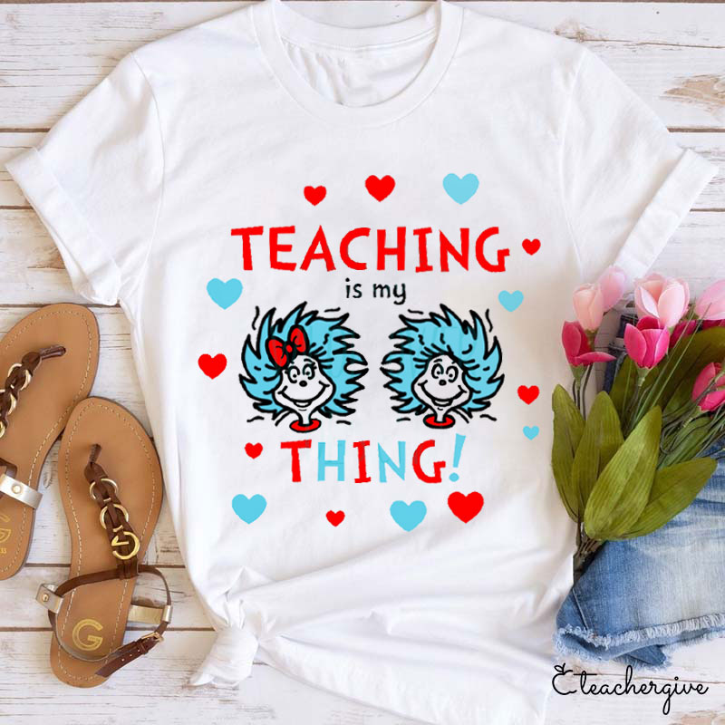 Teaching Is My Thing Teacher T Shirt Teachergive