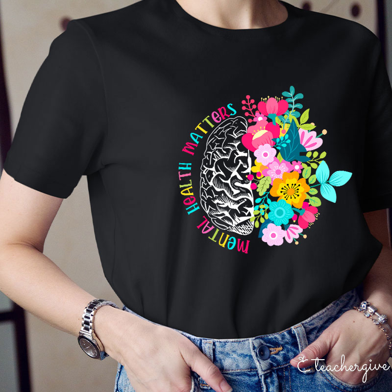 Mental Health Matters Teacher T-Shirt
