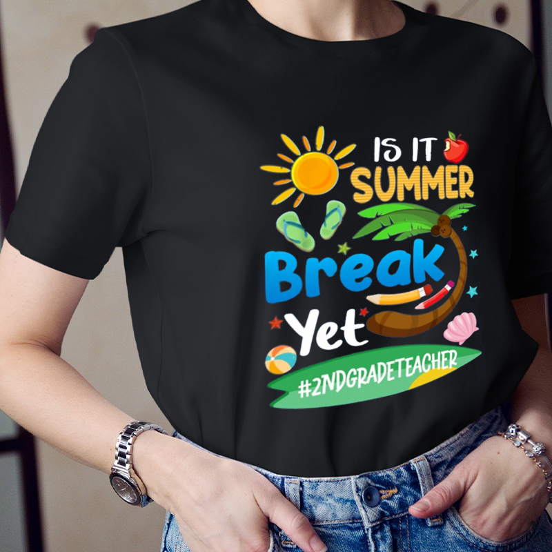 It Is Summer Break Yet Teacher T-Shirt