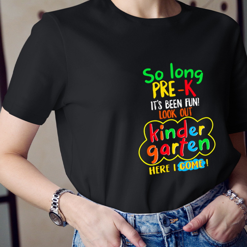 So Long Pre Kindergarten It's Been Fun Look Out Here I Came Teacher T-Shirt