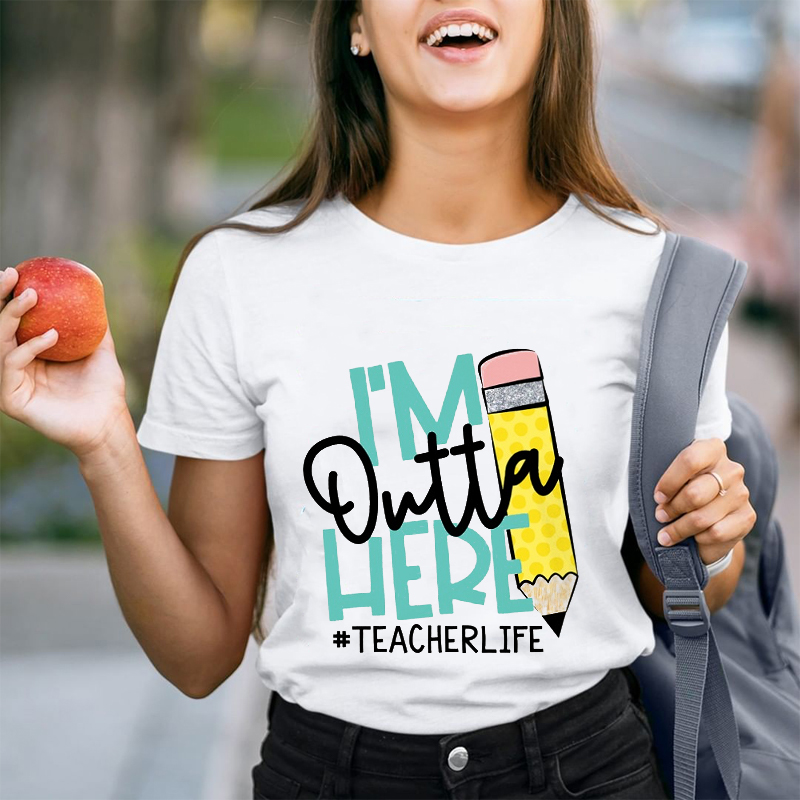 I'm Out Here Teacher Life Teacher T-Shirt