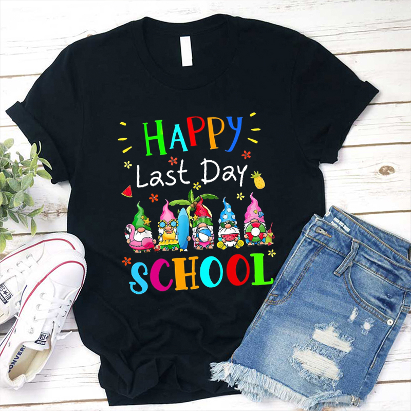 Happy Last Day Of School Teacher T-Shirt