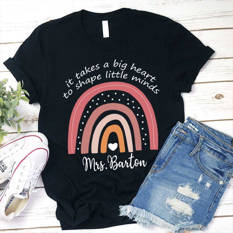 Personalized It Takes A Big Heart To Shape Little Minds Teacher T-Shirt
