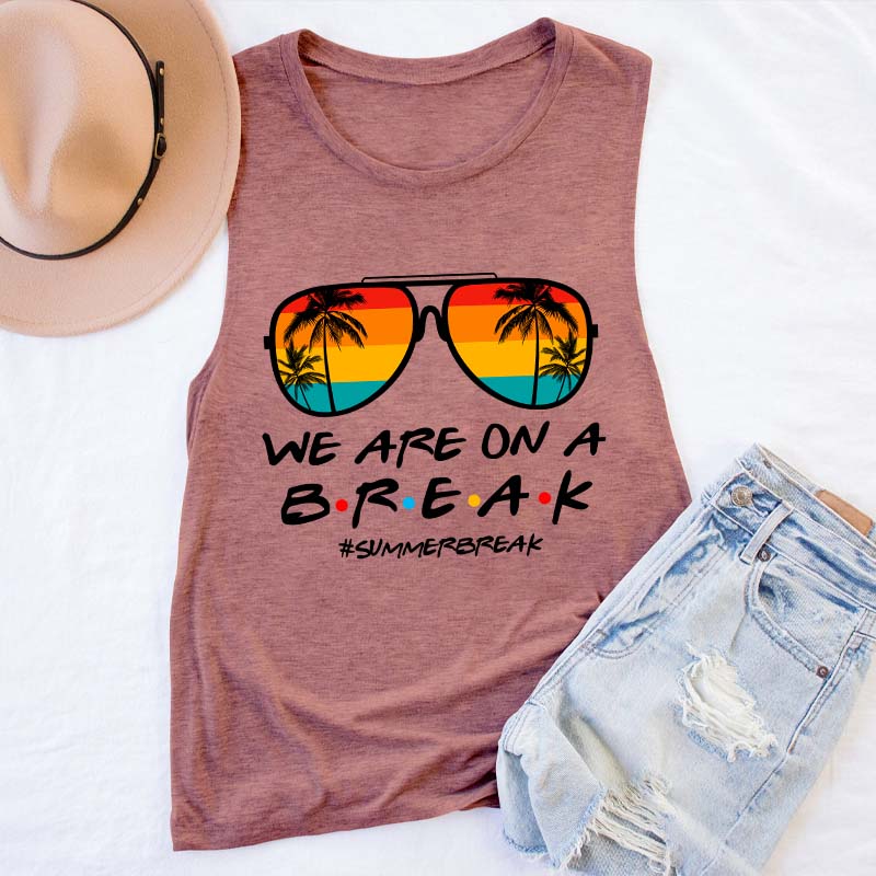 We Are On A Break Teacher Tank Top