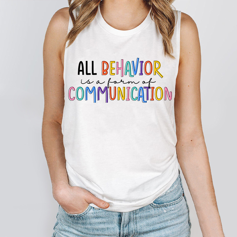 All Behavior Is A Form Of Communication Teacher Tank Top