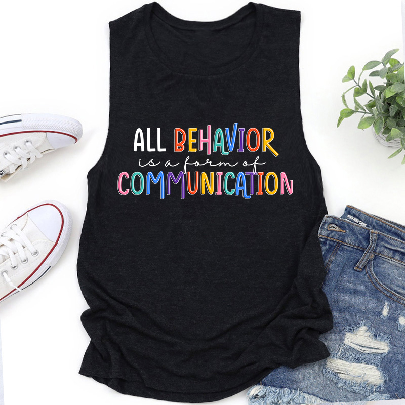 All Behavior Is A Form Of Communication Teacher Tank Top