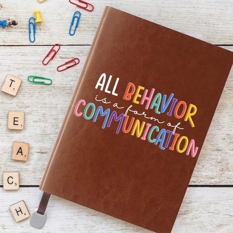 All Behavior Is A Form Of Communication Notebook