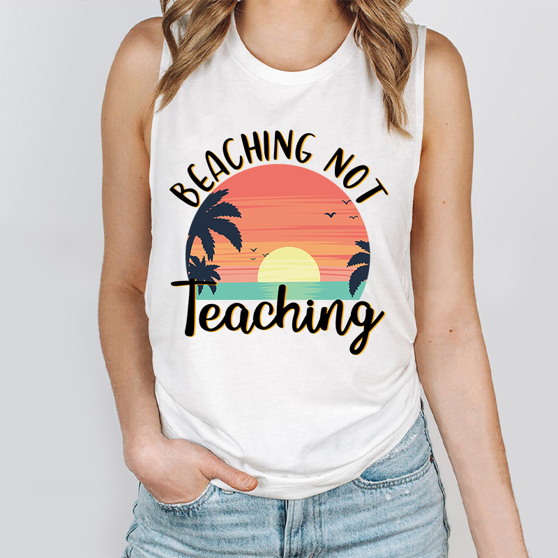 Beaching Not Teaching Teacher Tank Top