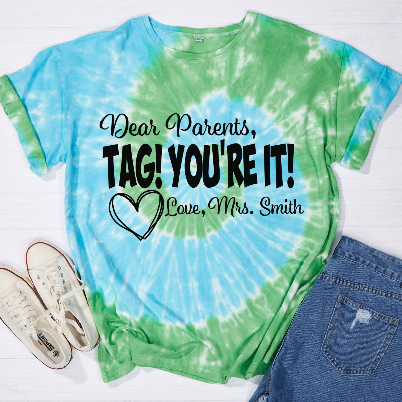 Personalized Dear Parents Tag You Are It Love Teacher Tie-dye T-Shirt