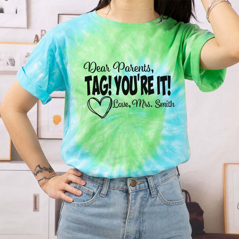 Personalized Dear Parents Tag You Are It Love Teacher Tie-dye T-Shirt