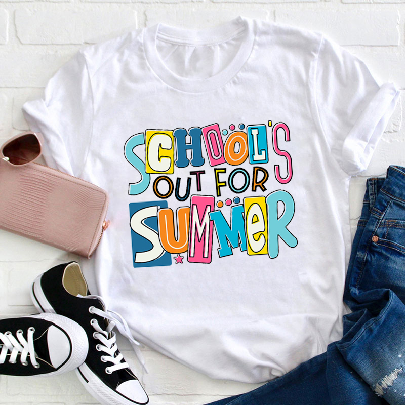School's Out For Summer Teacher T-Shirt
