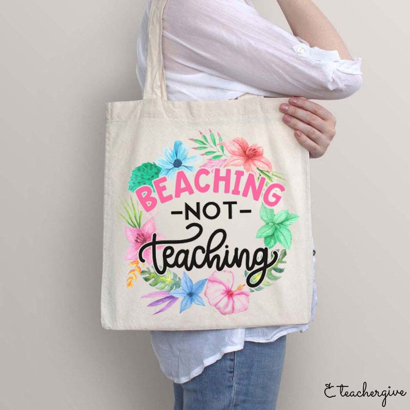 Beaching Not Teaching Flower Teacher Tote Bag