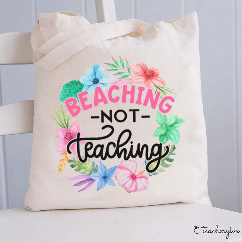 Beaching Not Teaching Flower Teacher Tote Bag