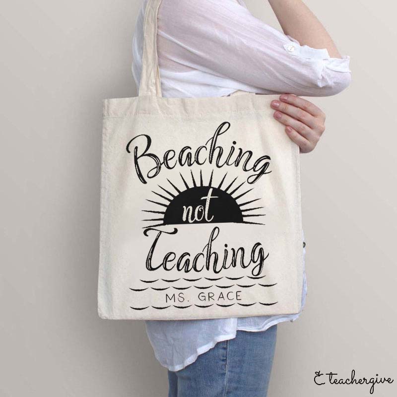 Personalized Beaching Not Teaching Teacher Tote Bag