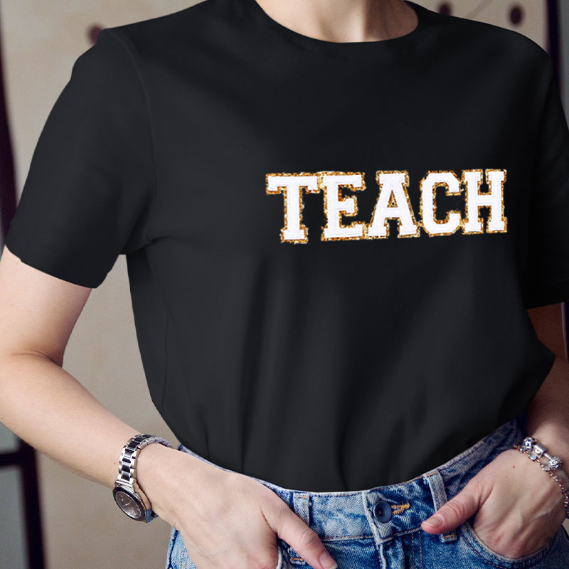 Glitter Gold Letter Stickers Teach Teacher T-Shirt