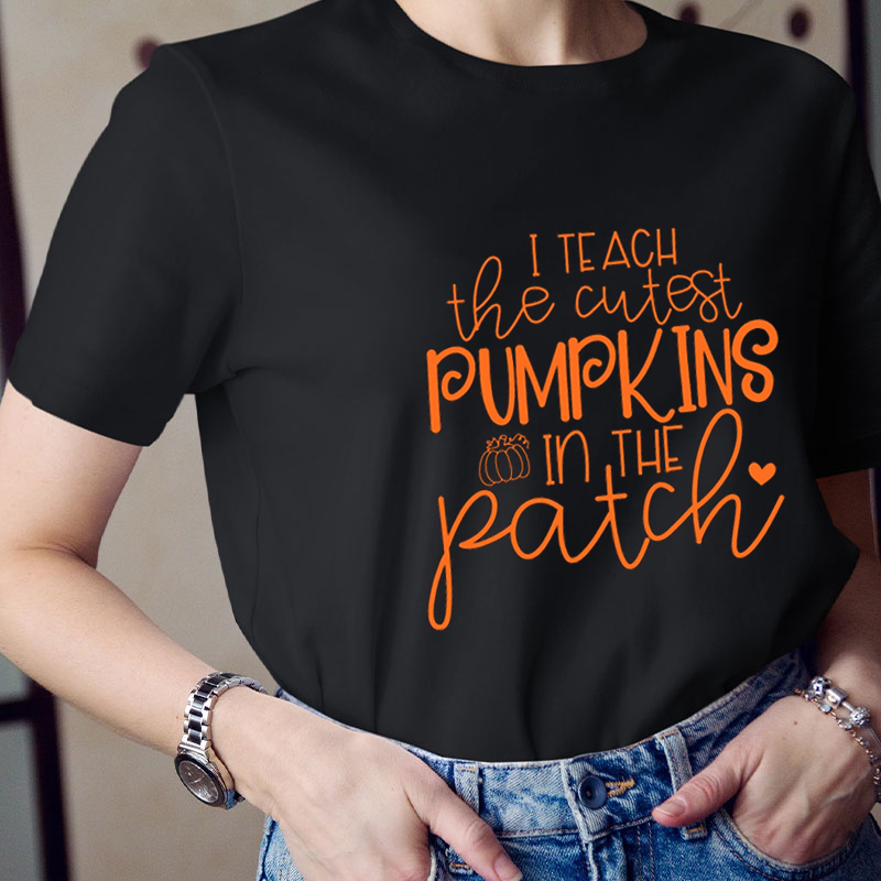 I Teach The Cutest Pumpkins In The Patch Teacher T-Shirt