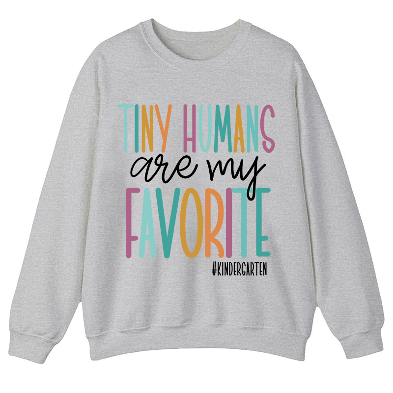 Personalized Tiny Humans Are My Favorite Teacher Sweatshirt