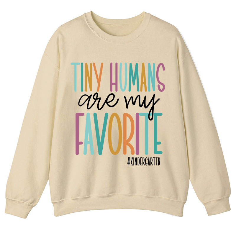 Personalized Tiny Humans Are My Favorite Teacher Sweatshirt