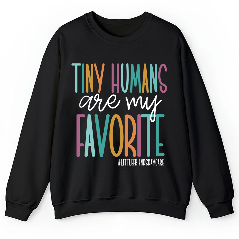 Personalized Tiny Humans Are My Favorite Teacher Sweatshirt