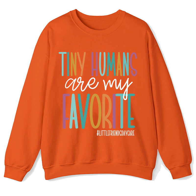 Personalized Tiny Humans Are My Favorite Teacher Sweatshirt