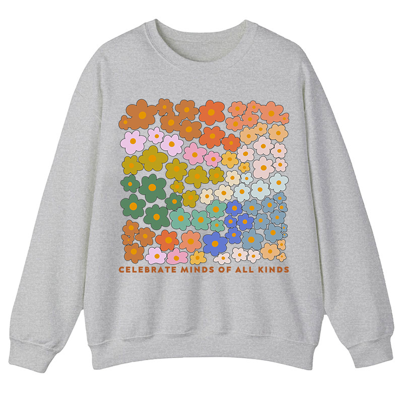 Celebrate Minds Of All Kinds Teacher Sweatshirt