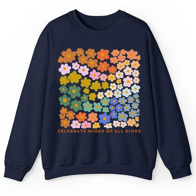 Celebrate Minds Of All Kinds Teacher Sweatshirt