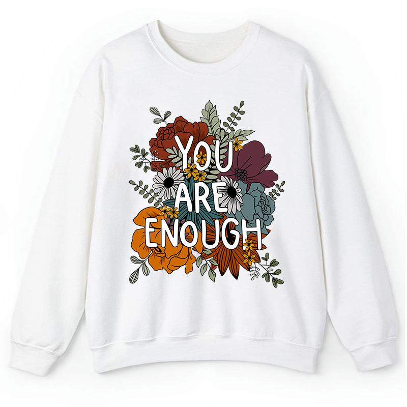 You Are Enough Teacher Sweatshirt