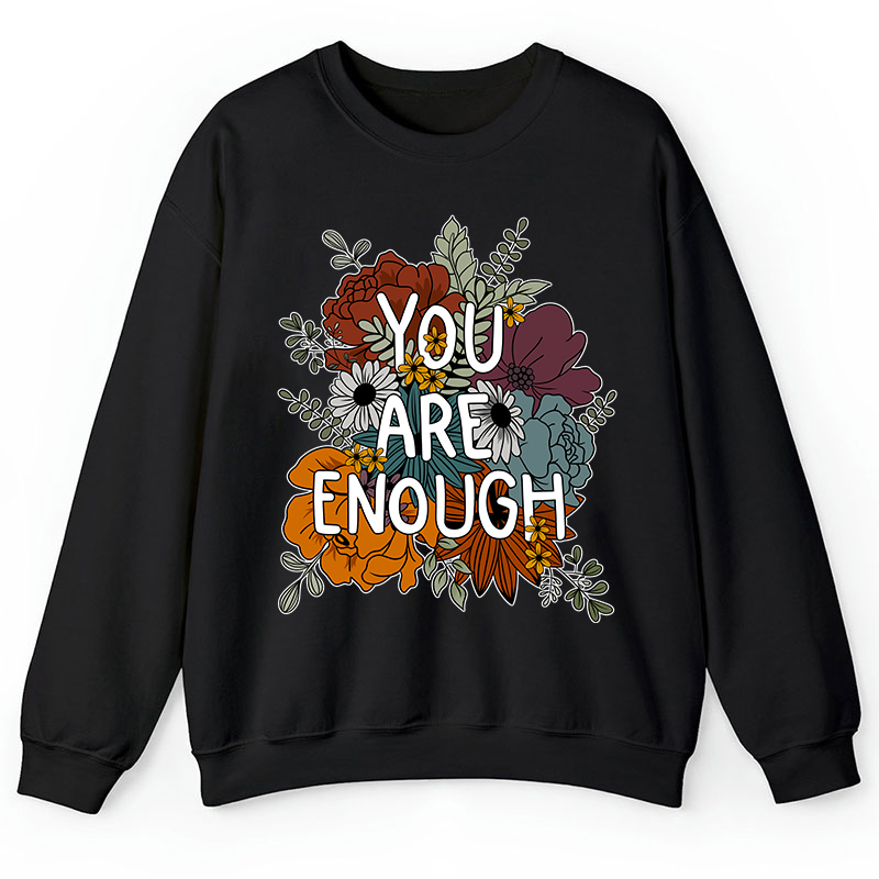 You Are Enough Teacher Sweatshirt