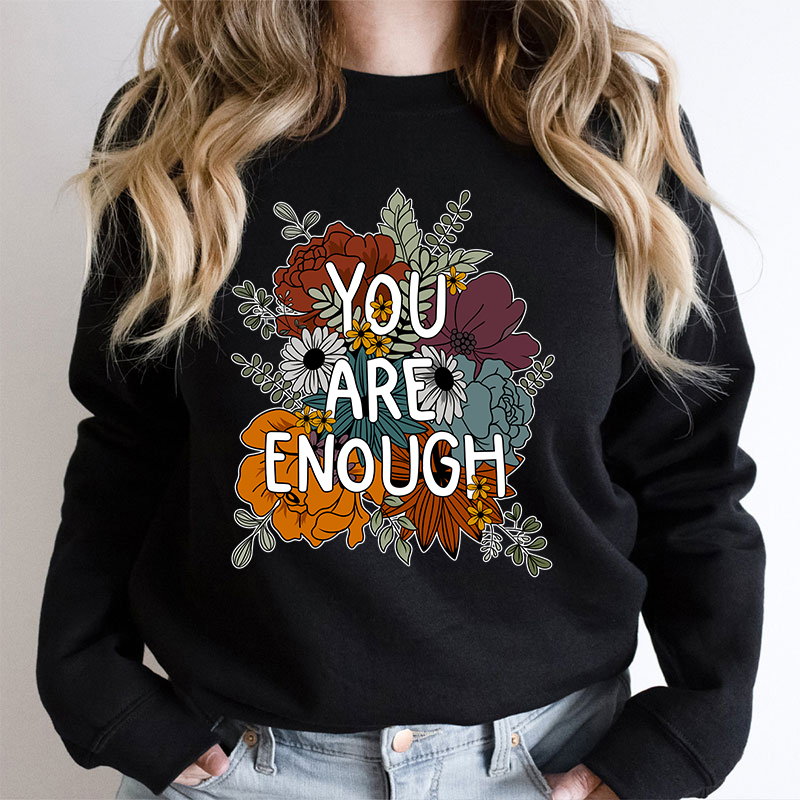 You Are Enough Teacher Sweatshirt