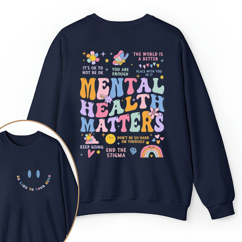Be Kind To Your Mind Teacher Two Sided Sweatshirt