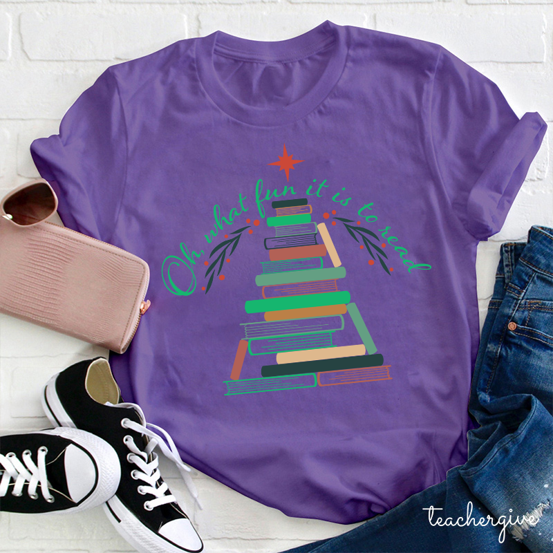 Oh What Fun It Is To Read Teacher T-Shirt
