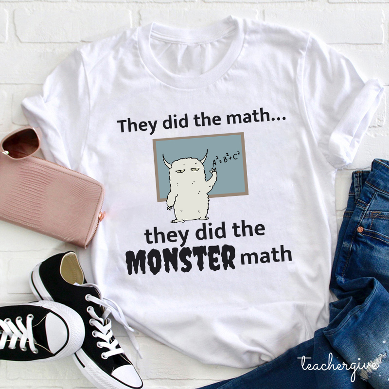They Did The Math They Did The Monster Math Teacher T-Shirt