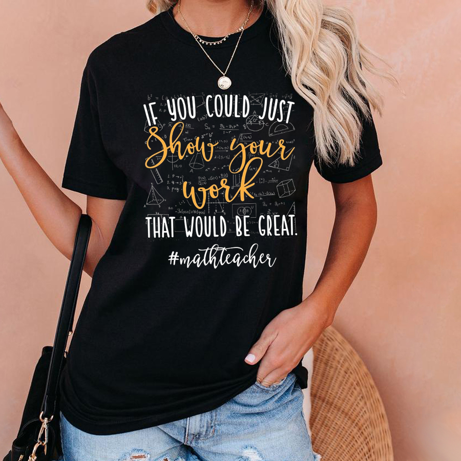 If You Could Just Show Your Work T-Shirt