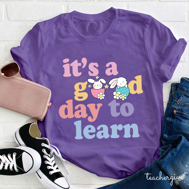 Easter Bunnies In Eggs It's A Good Day To Learn Teacher T-Shirt