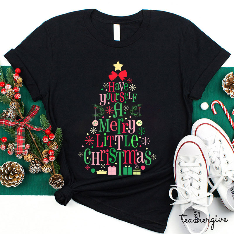Have Yourself A Merry Little Christmas Teacher T-Shirt