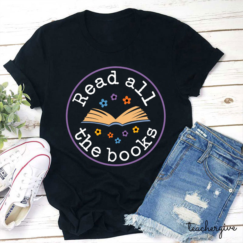 Read All The Books Teacher T-Shirt