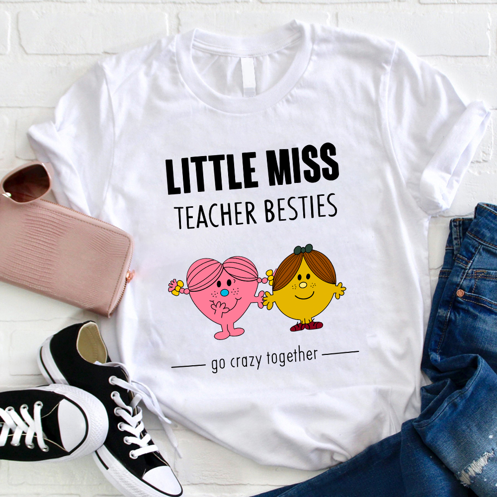 Little Miss Teacher Besties Go Crazy Together T-Shirt